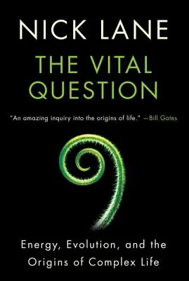 Životně důležitá otázka: Energie, evoluce a vznik složitého života - Životní otázka (Vital Question) - The Vital Question: Energy, Evolution, and the Origins of Complex Life