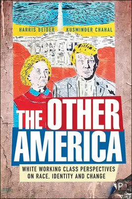 Druhá Amerika: Bílá dělnická třída: pohledy na rasu, identitu a změny - The Other America: White Working Class Perspectives on Race, Identity and Change
