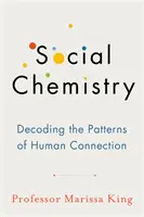 Sociální chemie - Dekódování vzorců lidských vztahů - Social Chemistry - Decoding the Patterns of Human Connection