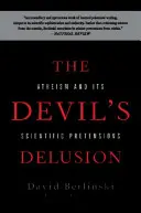 Ďáblův blud: Ateismus a jeho vědecké nároky - The Devil's Delusion: Atheism and Its Scientific Pretensions