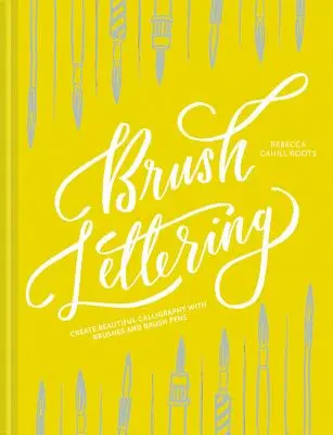 Brush Lettering: Vytvářejte krásnou kaligrafii pomocí štětců a štětcových per. - Brush Lettering: Create Beautiful Calligraphy with Brushes and Brush Pens