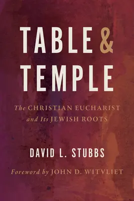 Stůl a chrám: Křesťanská eucharistie a její židovské kořeny - Table and Temple: The Christian Eucharist and Its Jewish Roots