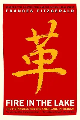 Oheň v jezeře: The Vietnamese and Americans in Vietnam (Vietnamci a Američané ve Vietnamu) - Fire in the Lake: The Vietnamese and the Americans in Vietnam