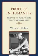 Profily lidstva: Boji za mír, svobodu, rovnost a lidská práva - Profiles in Humanity: The Battle for Peace, Freedom, Equality, and Human Rights