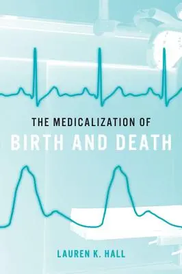 Medikalizace porodu a smrti - The Medicalization of Birth and Death