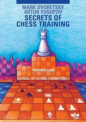 Tajemství šachového tréninku: Škola budoucích šachových mistrů 1 - Secrets of Chess Training: School of Future Chess Champions 1