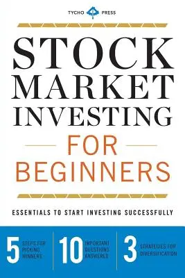 Investování na burze pro začátečníky: Základy pro úspěšné zahájení investování - Stock Market Investing for Beginners: Essentials to Start Investing Successfully