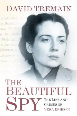 Krásná špiónka: Život a zločiny Very Eriksenové - The Beautiful Spy: The Life and Crimes of Vera Eriksen