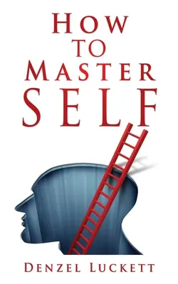 Jak ovládnout sebe sama - How to Master Self