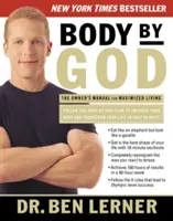 Tělo od Boha: Příručka majitele pro maximalizovaný život - Body by God: The Owner's Manual for Maximized Living