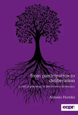 Od participace k deliberaci: Kritická genealogie deliberativní demokracie. - From Participation to Deliberation: A Critical Genealogy of Deliberative Democracy