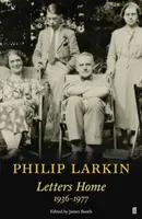Philip Larkin: Larkin: Dopisy domů - Philip Larkin: Letters Home