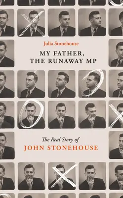 John Stonehouse, můj otec: Pravdivý příběh poslance na útěku - John Stonehouse, My Father: The True Story of the Runaway MP
