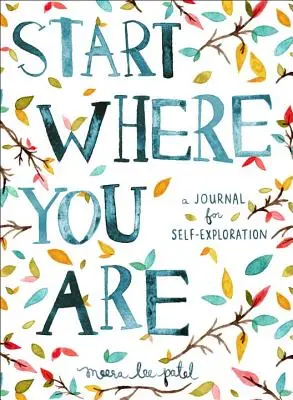 Začněte tam, kde jste: Deník pro sebepoznávání - Start Where You Are: A Journal for Self-Exploration