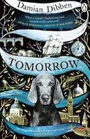 Zítřek - Poutavý historický příběh pro čtenáře, kteří milují Noční cirkus a Mořskou pannu a paní Hancockovou - Tomorrow - The spellbinding historical tale for readers who love The Night Circus and The Mermaid and Mrs Hancock