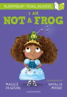 Nejsem žába: Bloomsbury Young Reader - Lime Book Band - I Am Not A Frog: A Bloomsbury Young Reader - Lime Book Band