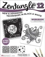 Zentangle 12, vydání s pracovním sešitem: Nové a pokročilé techniky v černobílém provedení. - Zentangle 12, Workbook Edition: New and Advanced Techniques in Black and White