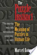 The Puzzle Instinct: The Meaning of Huzzles in Human Life (Hádankářský instinkt: Význam hádanek v lidském životě) - The Puzzle Instinct: The Meaning of Puzzles in Human Life