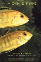 Cichlidové ryby: Velký experiment přírody v oblasti evoluce - The Cichlid Fishes: Nature's Grand Experiment in Evolution