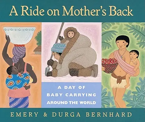 Jízda na matčiných zádech: Den nošení dětí na cestě kolem světa - A Ride on Mother's Back: A Day of Baby Carrying Around the World