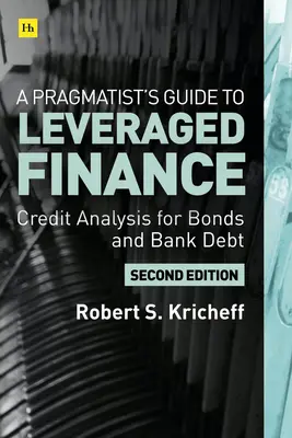 Průvodce pragmatika pákovým financováním: Úvěrová analýza dluhopisů a úvěrů nižšího než investičního stupně - A Pragmatist's Guide to Leveraged Finance: Credit Analysis for Below-Investment-Grade Bonds and Loans