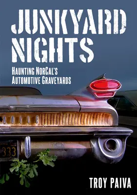 Noci na smetišti: Strašidelné automobilové hřbitovy v Norcalu - Junkyard Nights: Haunting Norcal's Automotive Graveyards