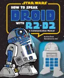 Jak mluvit s droidem R2-D2: Komunikační příručka - How to Speak Droid with R2-D2: A Communication Manual