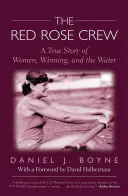 Posádka rudé růže: Pravdivý příběh o ženách, vítězství a vodě - Red Rose Crew: A True Story of Women, Winning, and the Water