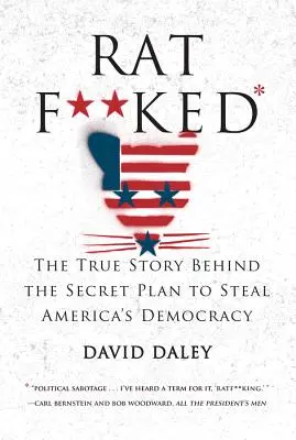 Ratf**ked (Krysař): Pravdivý příběh o tajném plánu na ukradení americké demokracie - Ratf**ked: The True Story Behind the Secret Plan to Steal America's Democracy