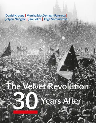 Sametová revoluce: Třicet let poté - The Velvet Revolution: 30 Years After