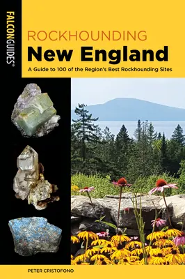Rockhounding New England: Průvodce po 100 nejlepších lokalitách v regionu. - Rockhounding New England: A Guide to 100 of the Region's Best Rockhounding Sites