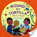 Kulatá je tortilla: Kniha tvarů - Round Is a Tortilla: A Book of Shapes