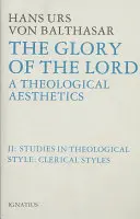 Sláva Páně Teologická estetika: II. díl: Klerikální styly - Glory of the Lord Theological Aesthetics: Volume II: Clerical Styles