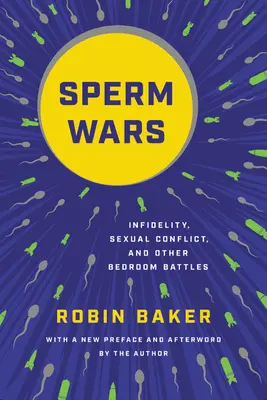 Spermové války: Nevěra, sexuální konflikty a jiné bitvy v ložnici - Sperm Wars: Infidelity, Sexual Conflict, and Other Bedroom Battles