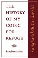 Historie mého odchodu do útočiště: Úvahy u příležitosti dvacátého výročí založení západního buddhistického řádu - The History of My Going for Refuge: Reflections on the Occasion of the Twentieth Anniversary of the Western Buddhist Order