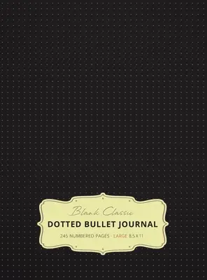 Velký puntíkatý deník 8,5 x 11 (Black #1) Pevná vazba - 245 číslovaných stran - Large 8.5 x 11 Dotted Bullet Journal (Black #1) Hardcover - 245 Numbered Pages