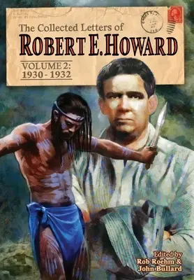 The Collected Letters of Robert E. Howard, Volume 2: Volume 2 1930-1932 (Sebrané dopisy Roberta E. Howarda, 2. díl 1930-1932) - The Collected Letters of Robert E. Howard, Volume 2: Volume 2 1930-1932