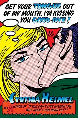 Vyhoď jazyk z mých úst, líbám tě na rozloučenou - Get Your Tongue Out of My Mouth, I'm Kissing You Good-Bye