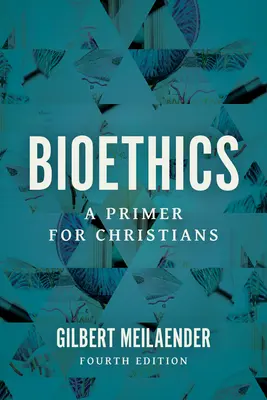 Bioetika: Bioetologie: základ pro křesťany - Bioethics: A Primer for Christians
