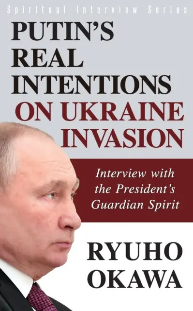 Skutečné Putinovy záměry ohledně invaze na Ukrajinu - Putin's Real Intentions on Ukraine Invasion