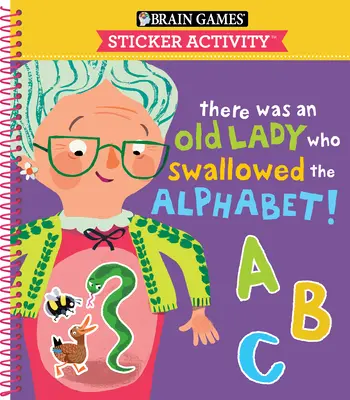 Hry na mozek - Aktivity se samolepkami: Hrátky se samolepkami: Byla jednou jedna stará paní, která spolkla abecedu! (pro děti od 3 do 6 let) - Brain Games - Sticker Activity: There Was an Old Lady Who Swallowed the Alphabet! (for Kids Ages 3-6)