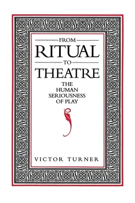 Od rituálu k divadlu: Lidská vážnost hry - From Ritual to Theatre: The Human Seriousness of Play
