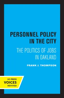 Personální politika ve městě: Politika pracovních míst v Oaklandu - Personnel Policy in the City: The Politics of Jobs in Oakland
