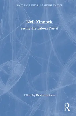 Neil Kinnock: Záchrana Labour Party? - Neil Kinnock: Saving the Labour Party?