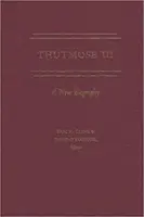 Thutmose III: Nový životopis - Thutmose III: A New Biography
