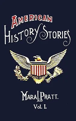 Americké historické příběhy, I. díl - s původními ilustracemi - American History Stories, Volume I - With Original Illustrations