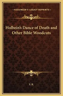 Holbeinův tanec smrti a jiné biblické dřevoryty - Holbein's Dance of Death and Other Bible Woodcuts