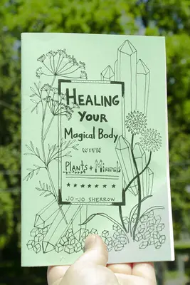 Léčení vašeho magického těla pomocí rostlin a minerálů - Healing Your Magical Body with Plants and Minerals
