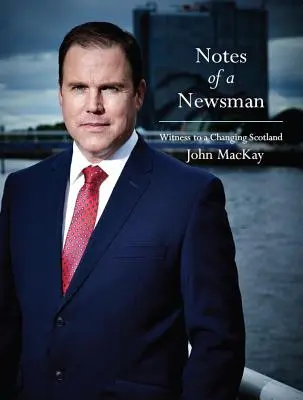 Zápisky novináře - Svědek měnícího se Skotska - Notes of a Newsman - Witness to a Changing Scotland
