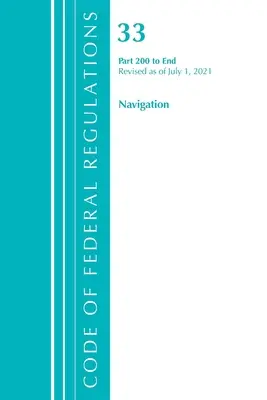 Sbírka federálních předpisů, hlava 33 Navigace a splavné vody 200-konec, revidováno k 1. červenci 2021 (Úřad federálního registru (U S )) - Code of Federal Regulations, Title 33 Navigation and Navigable Waters 200-End, Revised as of July 1, 2021 (Office of the Federal Register (U S ))